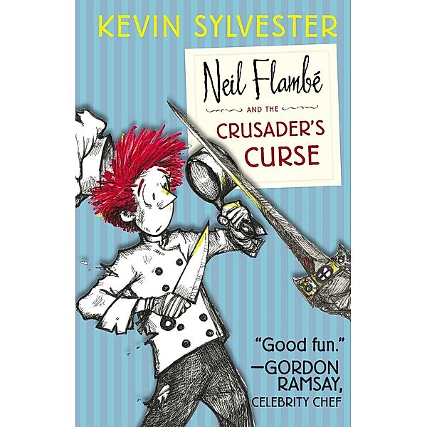 The Neil Flambé Capers 03. Neil Flambé and the Crusader's Curse, Kevin Sylvester