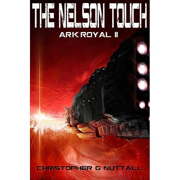 The Nelson Touch (Ark Royal, #2), Christopher G. Nuttall