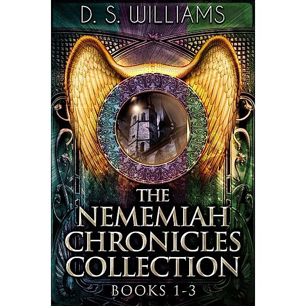 The Nememiah Chronicles Collection - Books 1-3 / The Nememiah Chronicles, D. S. Williams