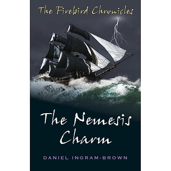 The Nemesis Charm / The Firebird Chronicles, Daniel Ingram-Brown