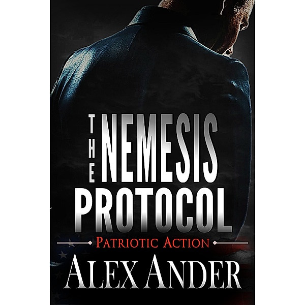 The Nemesis Protocol (Patriotic Action & Adventure - Aaron Hardy, #5) / Patriotic Action & Adventure - Aaron Hardy, Alex Ander
