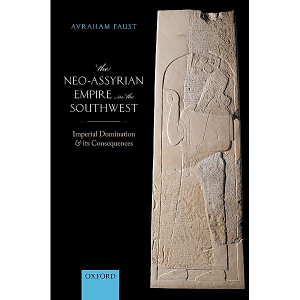 The Neo-Assyrian Empire in the Southwest, Avraham Faust