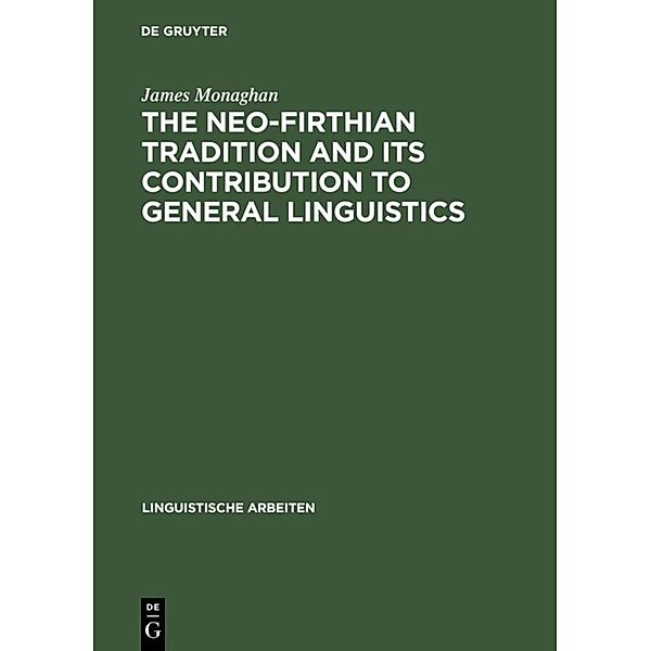 The Neo-Firthian Tradition and Its Contribution to General Linguistics, James Monaghan