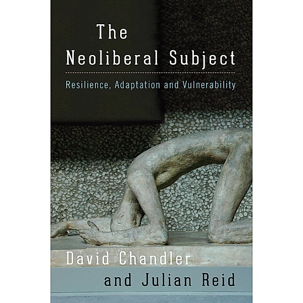 The Neoliberal Subject, David Chandler, Julian Reid