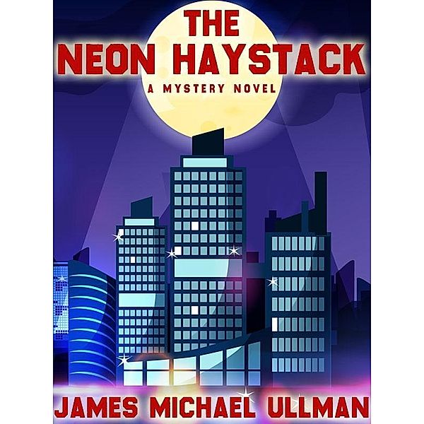 The Neon Haystack / Wildside Press, James Michael Ullman