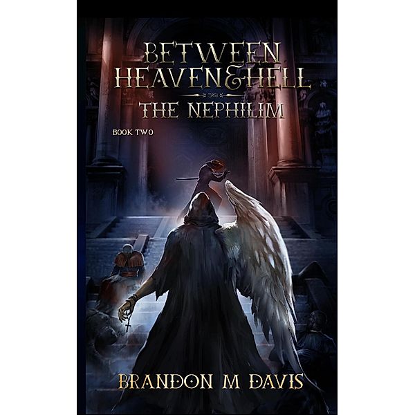The Nephilim (Between Heaven & Hell, #2) / Between Heaven & Hell, Brandon Davis