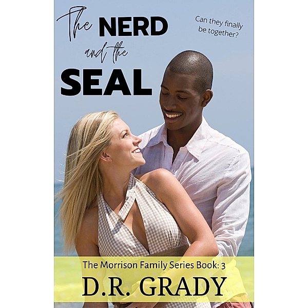 The Nerd and the SEAL (The Morrison Family, #3) / The Morrison Family, D. R. Grady