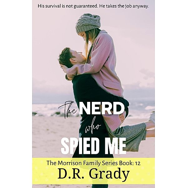 The Nerd Who Spied Me (The Morrison Family, #12) / The Morrison Family, D. R. Grady