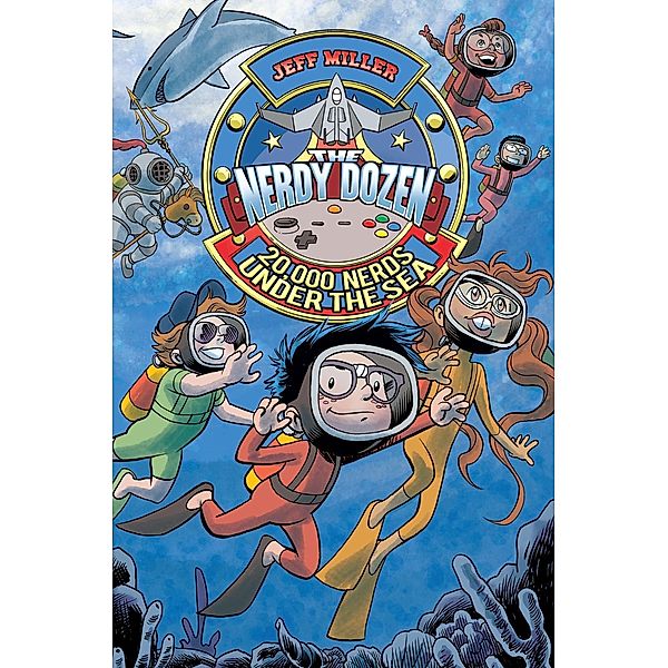 The Nerdy Dozen #3: 20,000 Nerds Under the Sea / Nerdy Dozen Bd.3, Jeff Miller