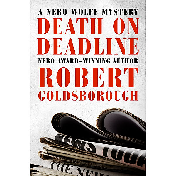The Nero Wolfe Mysteries: Death on Deadline, Robert Goldsborough