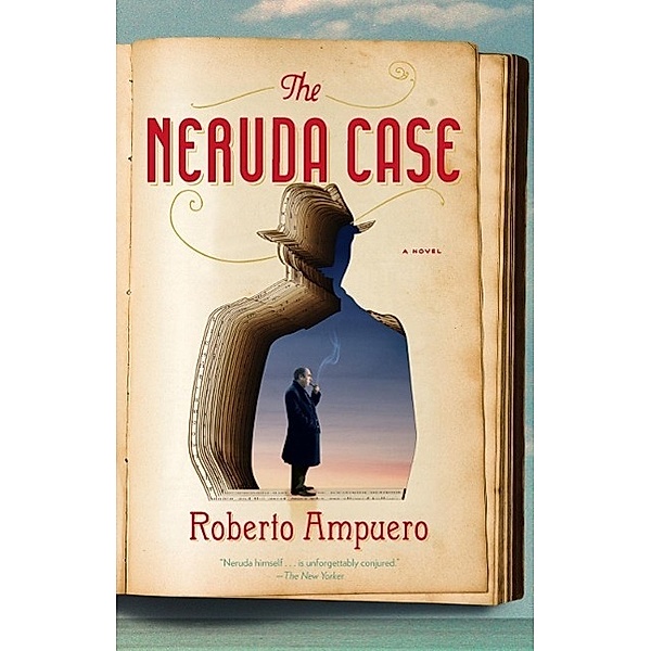 The Neruda Case / Riverhead Books, Roberto Ampuero