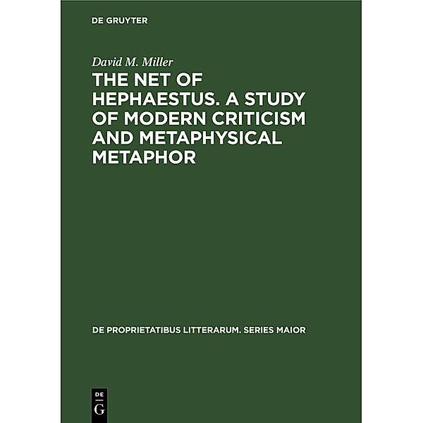 The net of Hephaestus. A study of modern criticism and metaphysical metaphor / De Proprietatibus Litterarum. Series Maior Bd.11, David M. Miller