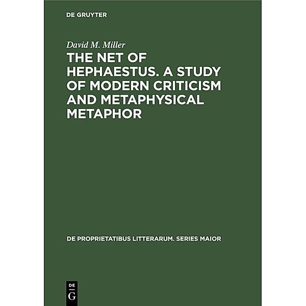 The net of Hephaestus. A study of modern criticism and metaphysical metaphor, David M. Miller