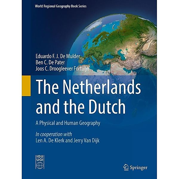 The Netherlands and the Dutch / World Regional Geography Book Series, Eduardo F. J. De Mulder, Ben C. De Pater, Joos C. Droogleever Fortuijn