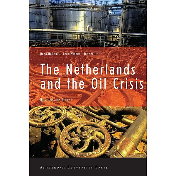 The Netherlands and the Oil Crisis, Duco Hellema, Cees Wiebes, Toby Witte