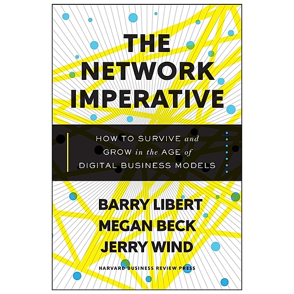 The Network Imperative, Barry Libert, Megan Beck, Jerry Wind