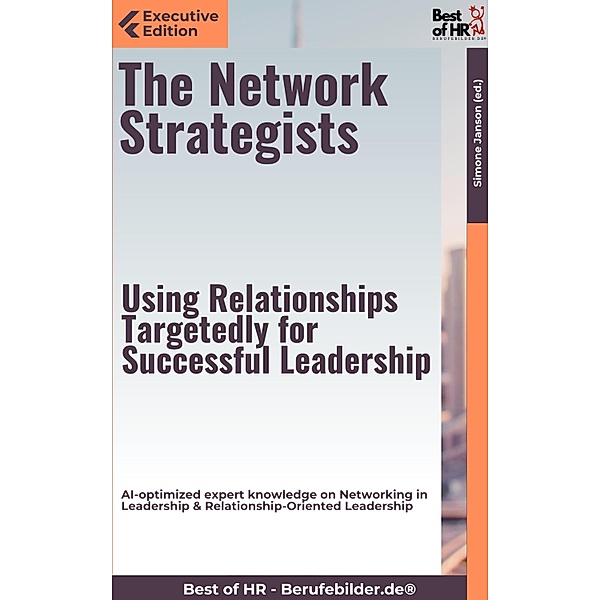 The Network Strategists - Using Relationships Targetedly for Successful Leadership, Simone Janson
