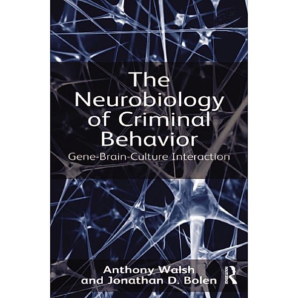 The Neurobiology of Criminal Behavior, Anthony Walsh, Jonathan D. Bolen