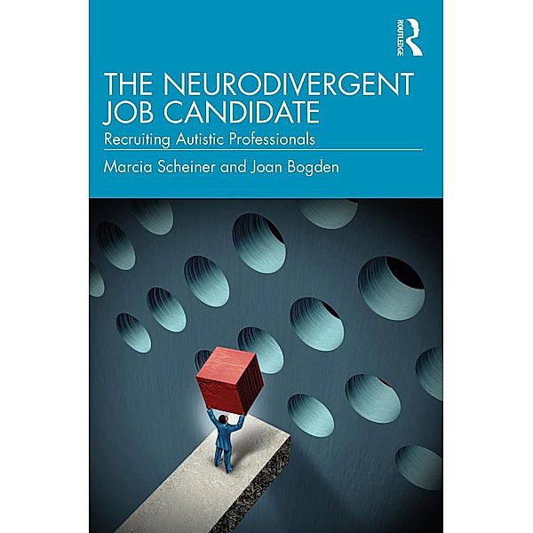 The Neurodivergent Job Candidate, Marcia Scheiner, Joan Bogden