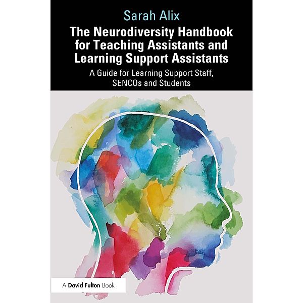 The Neurodiversity Handbook for Teaching Assistants and Learning Support Assistants, Sarah Alix