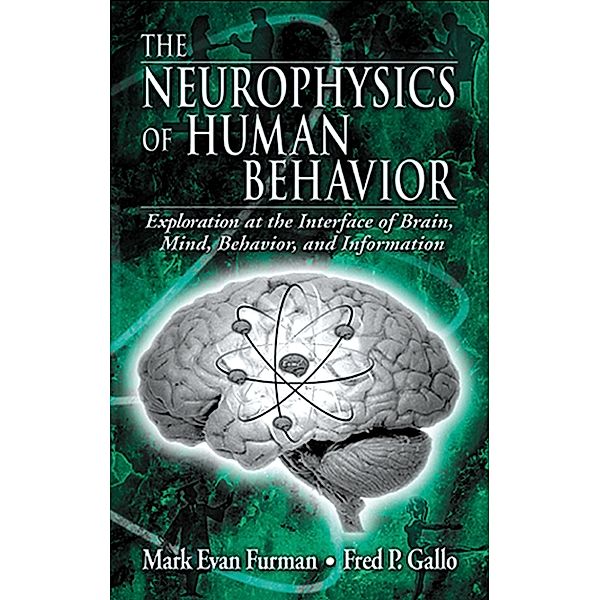 The Neurophysics of Human Behavior, Mark E. Furman, Fred P. Gallo