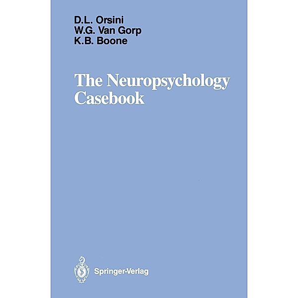 The Neuropsychology Casebook, Donna L. Orsini, Wilfred G. van Gorp, Kyle B. Boone