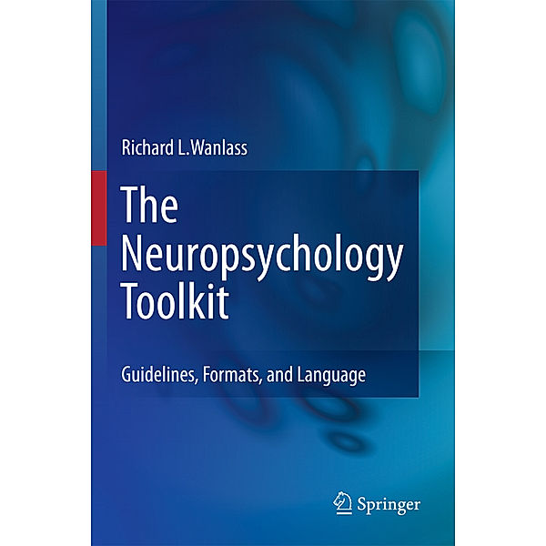 The Neuropsychology Toolkit, Richard L. Wanlass