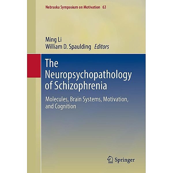 The Neuropsychopathology of Schizophrenia / Nebraska Symposium on Motivation Bd.63