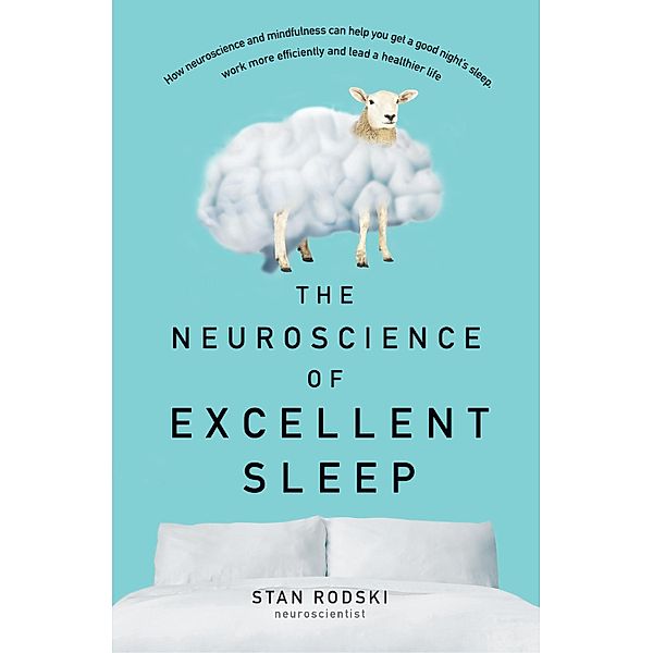 The Neuroscience of Excellent Sleep, Stan Rodski