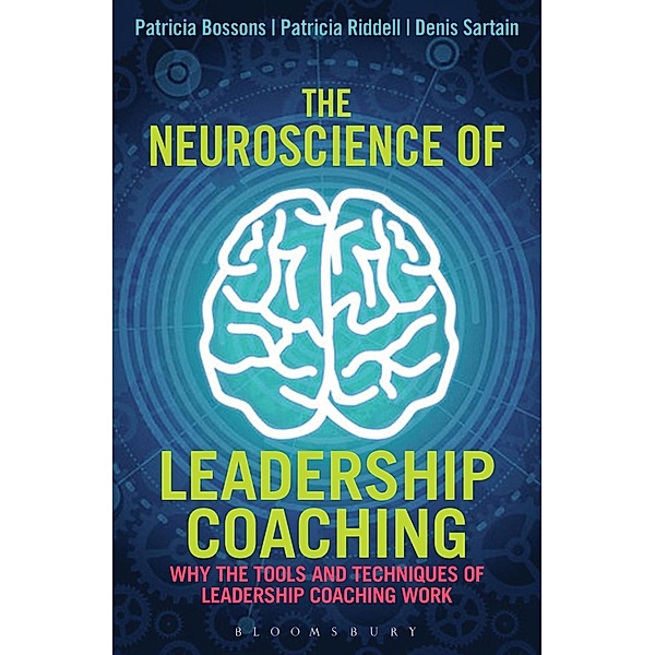 The Neuroscience of Leadership Coaching, Patricia Bossons, Patricia Riddell, Denis Sartain