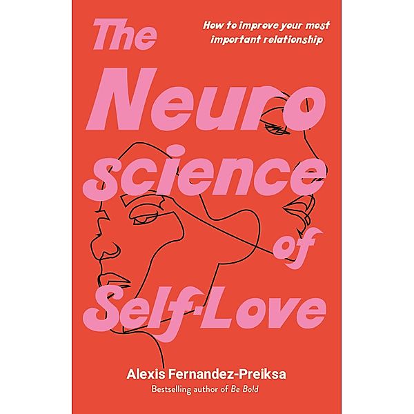 The Neuroscience of Self-Love, Alexis Fernandez-Preiksa