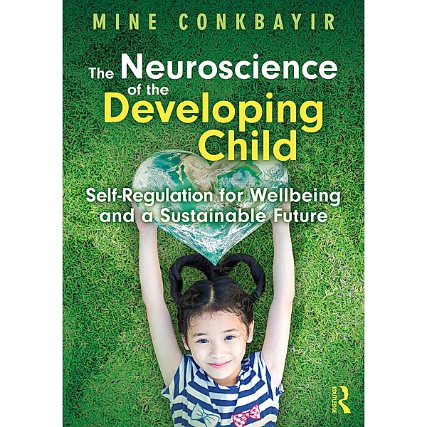 The Neuroscience of the Developing Child, Mine Conkbayir