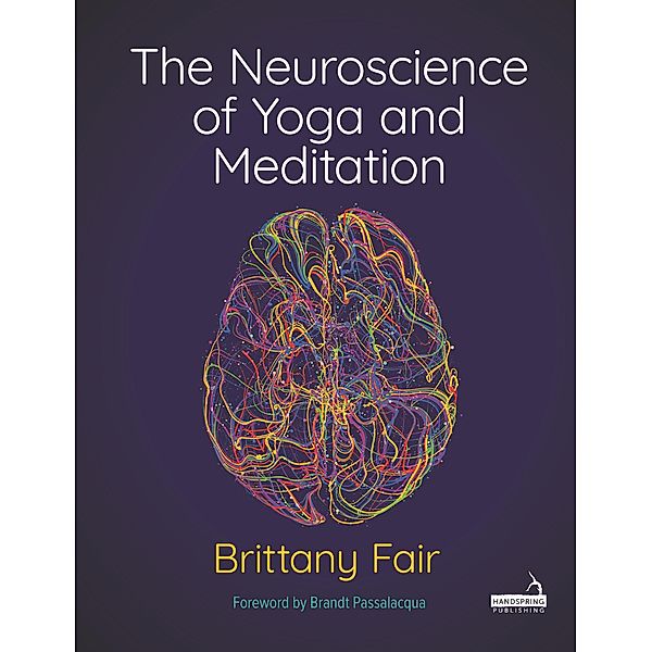 The Neuroscience of Yoga and Meditation, Brittany Fair