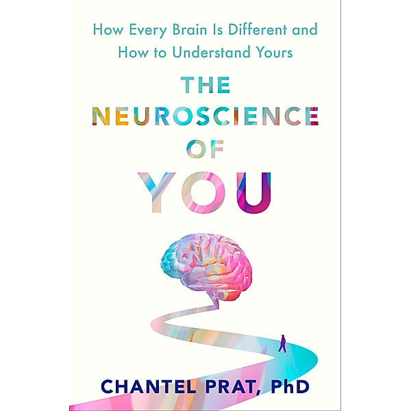 The Neuroscience of You, Chantel Prat