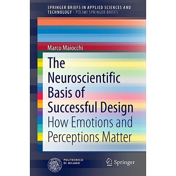 The Neuroscientific Basis of Successful Design / SpringerBriefs in Applied Sciences and Technology, Marco Maiocchi