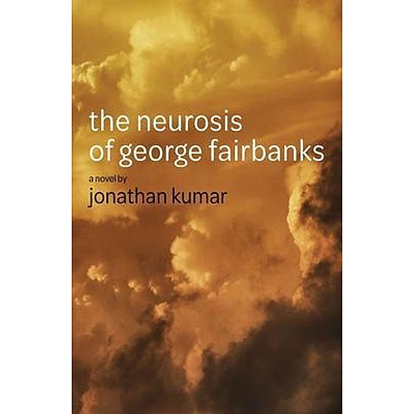 The Neurosis of George Fairbanks, Jonathan Kumar