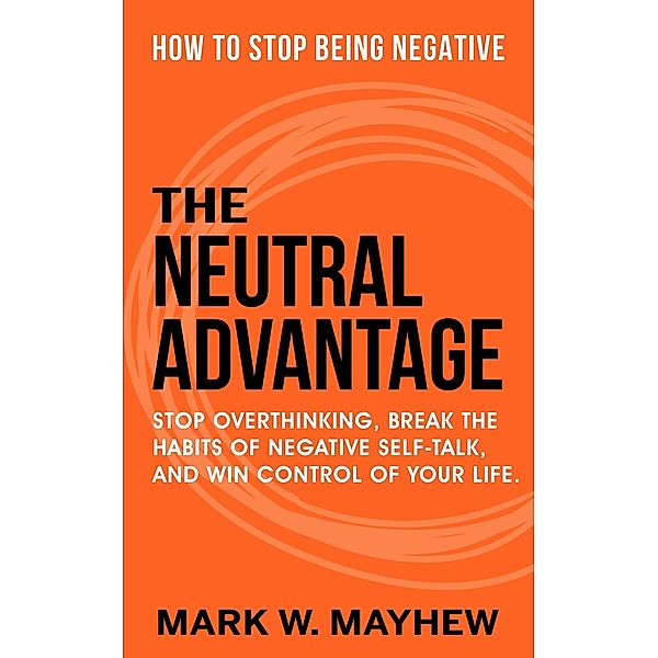 The Neutral Advantage, Mark W. Mayhew