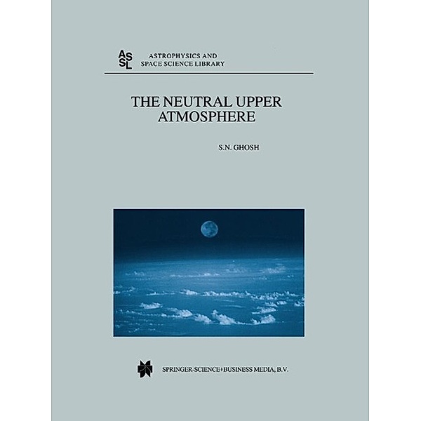 The Neutral Upper Atmosphere / Astrophysics and Space Science Library Bd.249, S. N. Ghosh