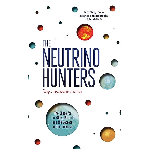 The Neutrino Hunters, Ray Jayawardhana