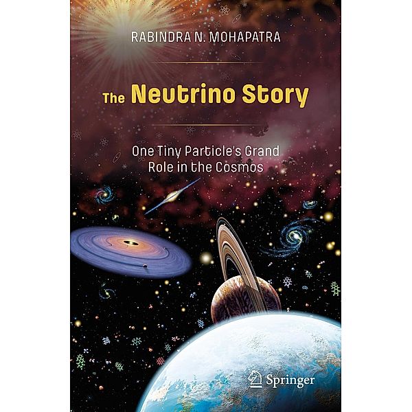 The Neutrino Story: One Tiny Particle's Grand Role in the Cosmos, Rabindra N. Mohapatra