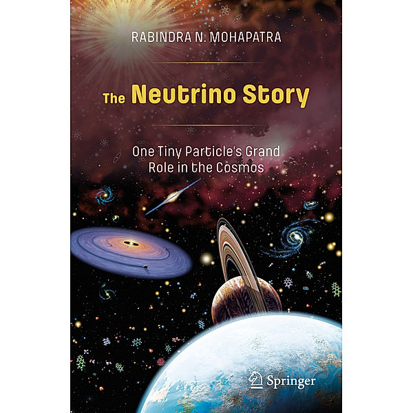 The Neutrino Story: One Tiny Particle's Grand Role in the Cosmos, Rabindra N. Mohapatra