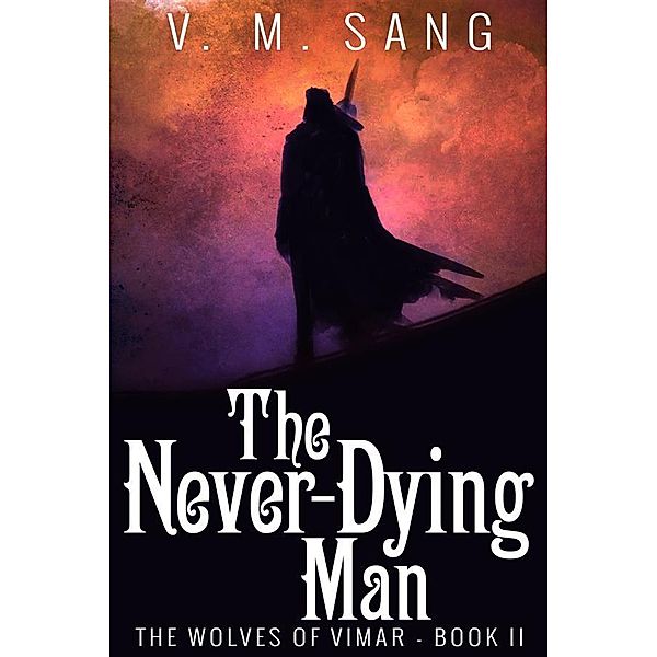 The Never-Dying Man / The Wolves Of Vimar Bd.2, V. M. Sang