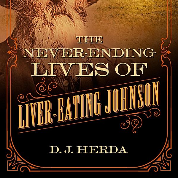 The Never-Ending Lives of Liver-Eating Johnson, D. J. Herda