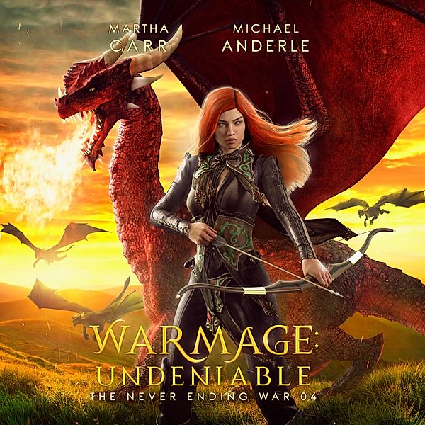 The Never Ending War - 4 - Warmage: Undeniable, Michael Anderle, Martha Carr