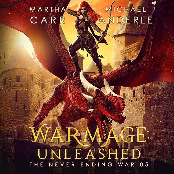 The Never Ending War - 5 - WarMage: Unleashed, Michael Anderle, Martha Carr
