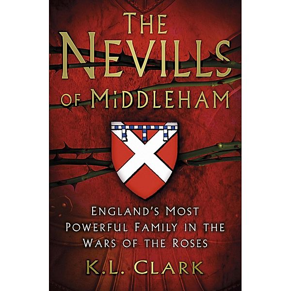 The Nevills of Middleham, K. L. Clark