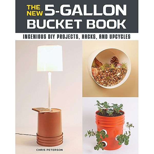 The New 5-Gallon Bucket Book, Chris Peterson