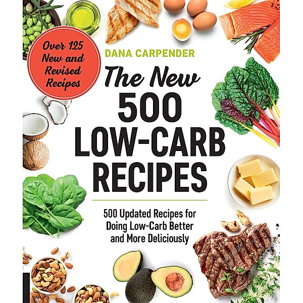 The New 500 Low-Carb Recipes, Dana Carpender