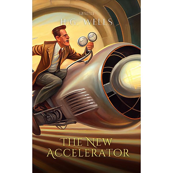 The New Accelerator / World Classics, H. G. Wells