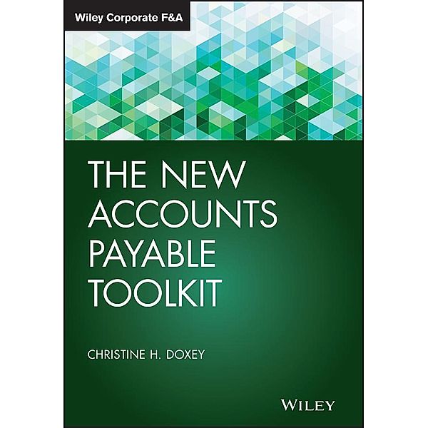 The New Accounts Payable Toolkit / Wiley Corporate F&A, Christine H. Doxey